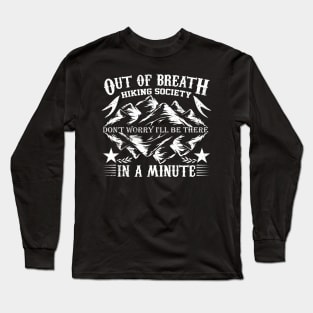 out of breath hiking society don't worry i'll be there in a minute Long Sleeve T-Shirt